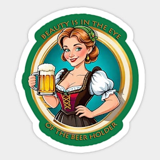 BEAUTY IS IN THE EYE OF THE BEER HOLDER Sticker